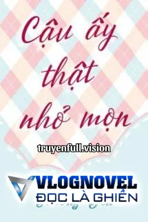 Cậu Ấy Thật Nhỏ Mọn - Trường Yên