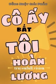 Cô Ấy Bắt Tôi Hoàn Lương - Đông Nhật Giải Phẫu