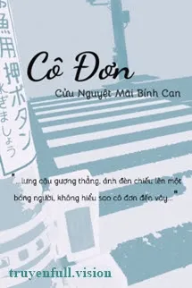 Cô Đơn - Cửu Nguyệt Mãi Đích Bính Can
