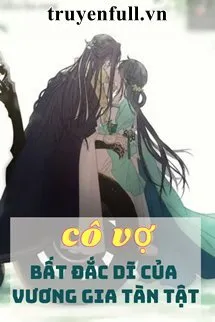 Cô Vợ Bất Đắc Dĩ Của Vương Gia Tàn Tật