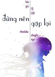 [Dịch]Đừng Nên Gặp Lại