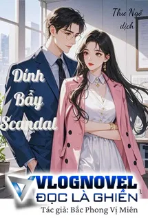 Dính Bẫy Scandal - Bắc Phong Vị Miên