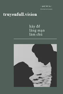 Hãy Để Lãng Mạn Làm Chủ