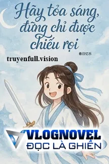 Hãy Toả Sáng, Đừng Chỉ Được Chiếu Rọi