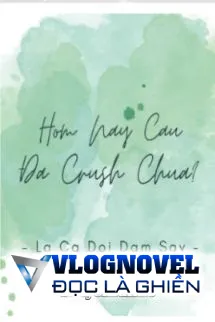 Hôm Nay Cậu Đã Crush Chưa?