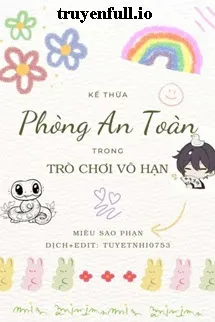 Kế Thừa Phòng An Toàn Trong Trò Chơi Vô Hạn