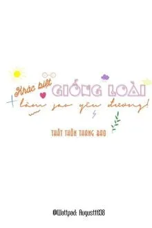 Khác Biệt Giống Loài Làm Sao Yêu Đương