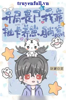 Khai Cuộc Tang Thi, Tôi Rút Thẻ Thắng Và Nuôi Đàn Con