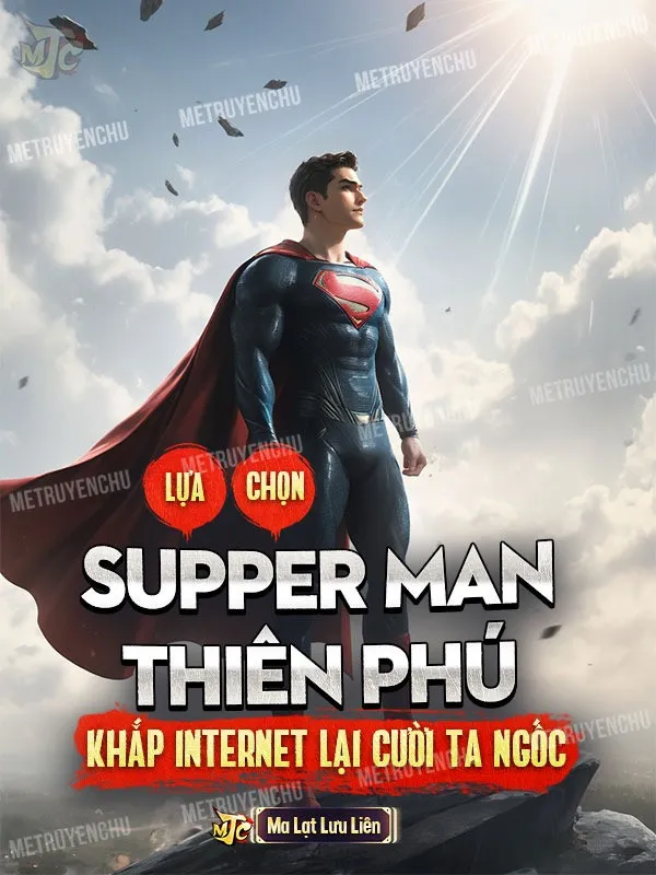 Lựa Chọn Super Man Thiên Phú, Khắp Internet Lại Cười Ta Ngốc