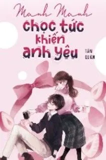 Manh Manh Chọc Tức Khiến Anh Yêu