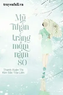 Mỹ Nhân Trắng Mềm Năm 80
