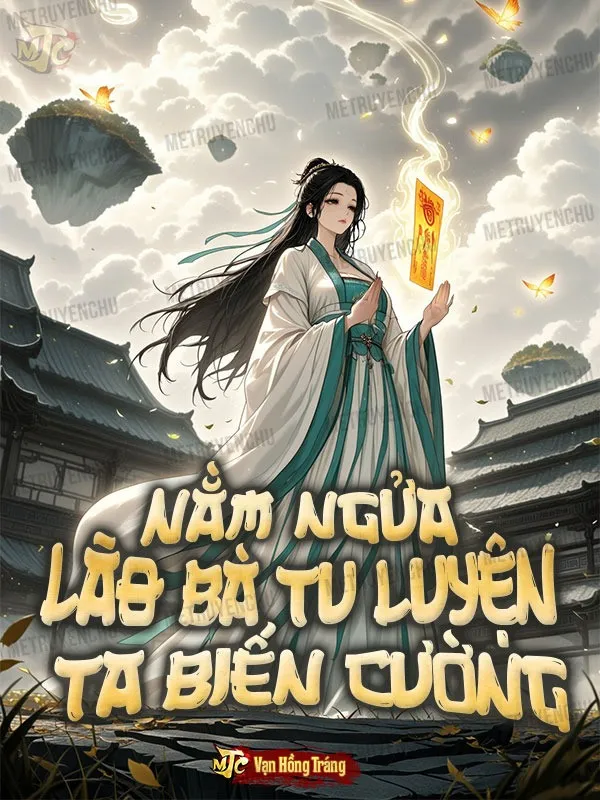 Nằm Ngửa: Lão Bà Tu Luyện Ta Biến Cường