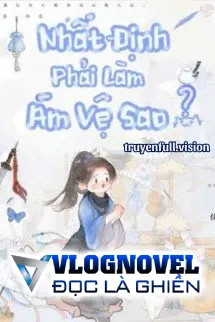 Nhất Định Phải Làm Ám Vệ Sao?