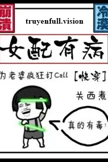 Nữ Phụ Có Bệnh - Quan Tây Chử