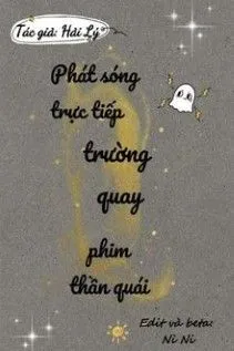 Phát Sóng Trực Tiếp Trường Quay Phim Thần Quái