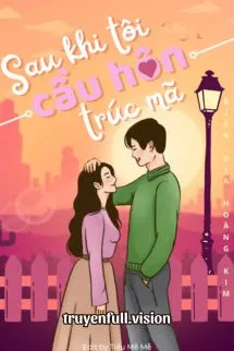 Sau Khi Tôi Cầu Hôn Trúc Mã