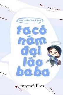 Ta Có Năm Đại Lão Ba Ba