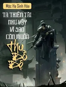 Ta Thiên Tài Như Vậy Vì Sao Còn Muốn Thu Đồ Đệ