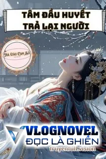 Tâm Đầu Huyết Trả Lại Người