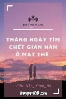 Tháng Ngày Tìm Chết Gian Nan Ở Mạt Thế