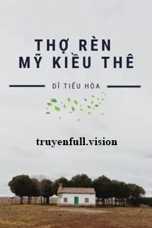 Thợ Rèn Mỹ Kiều Thê - Dĩ Tiếu Hòa