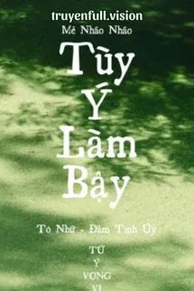 Tùy Ý Làm Bậy - Mễ Nháo Nháo