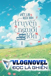 Viết Lại Kịch Bản Truyện Người Lớn